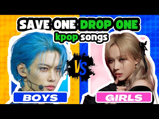 SAVE ONE DROP ONE KPOP SONGS: BOYS vs GIRLS 👦👧 | WOW KPOP GAMES | KPOP QUIZ 2024