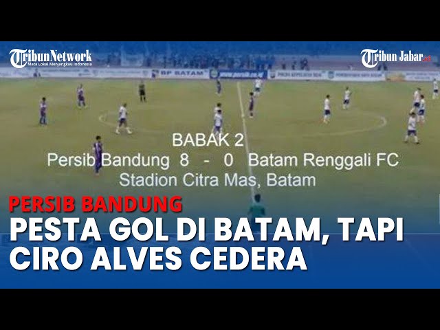 Persib Pesta Gol di Batam Tapi Pemain Andalan Cedera, Ciro Terpincang-pincang Tinggalkan Lapangan