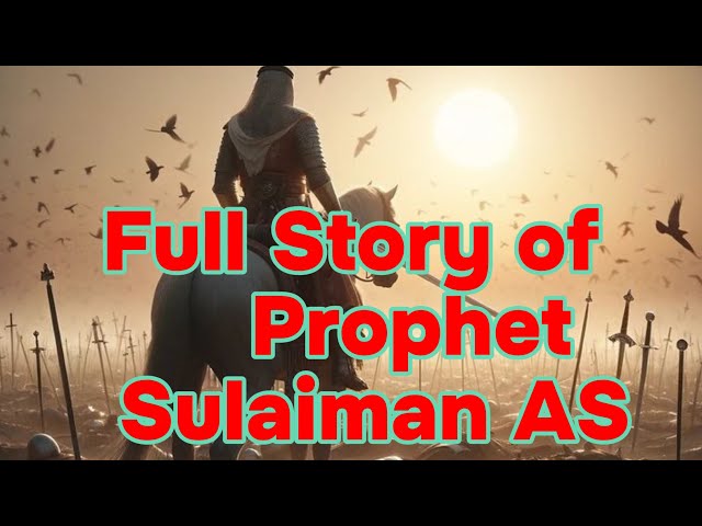 The Incredible Story of Prophet Sulaiman (AS) - The King with Divine Powers