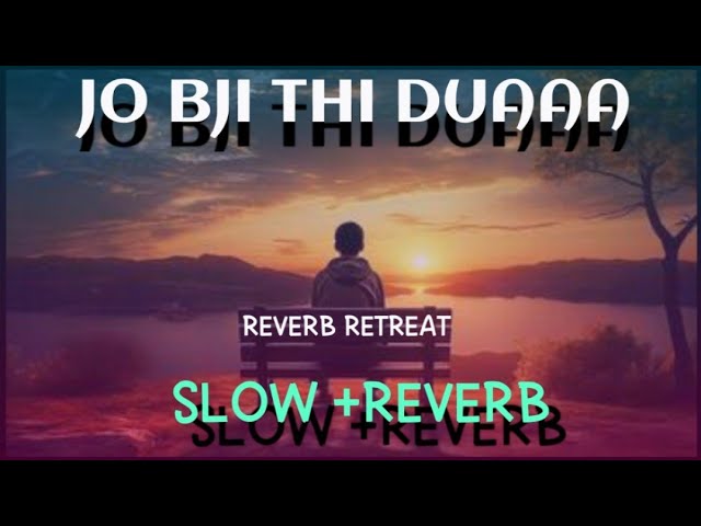 JO BJI THI DUA || dua song || dua ||   slow + reverb ||arijit singh || RETREAT RETREAT