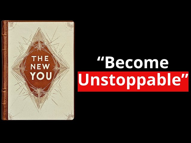 The NEW YOU: This Book Will Change Your Life Forever (Full Audiobook)