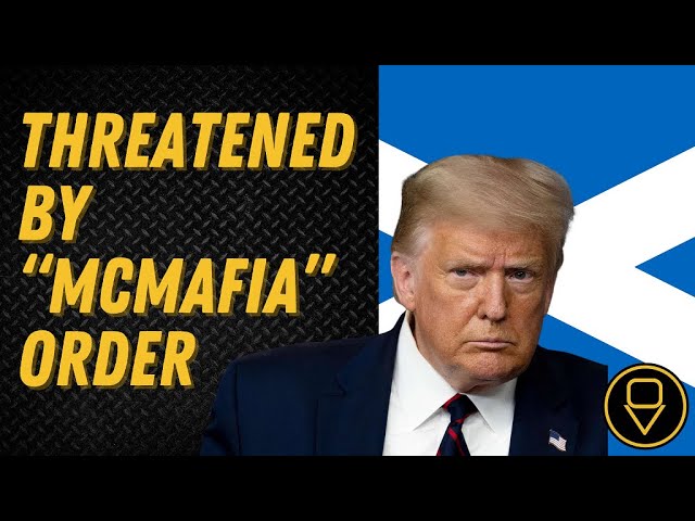 Scotland: Donald Trump threatened by “McMafia” order in Scotland – Outside Views