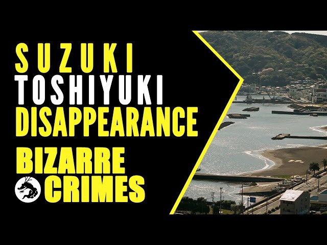 Bizarre Crimes & Disappearances: The Disappearance of Suzuki Toshiyuki