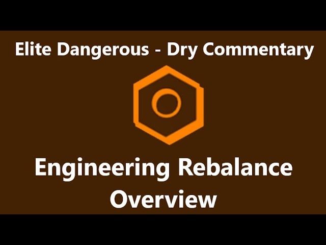 Elite Dangerous | Dry Commentary | Engineering Rebalance Overview