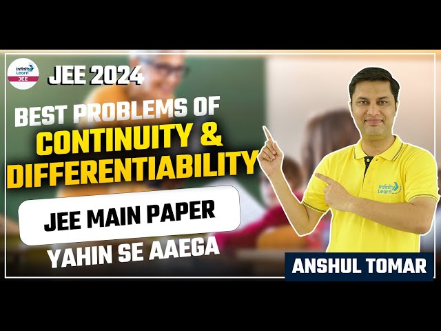 Best Problems of Continuity & Differentiability: JEE MAIN Paper yahin se aaega || Infinity Learn JEE