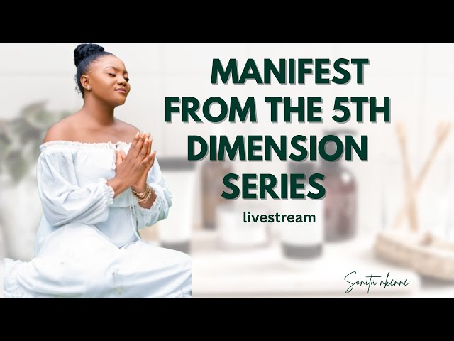 5d Manifestation Introduction Into The Dimensions Of Manifestation Hd 1080p | Sonita Nkenne