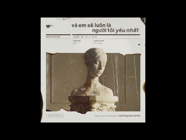 Và Em Sẽ Luôn Là Người Tôi Yêu Nhất / Vũ. ft. khang (từ Album "Bảo Tàng Của Nuối Tiếc")