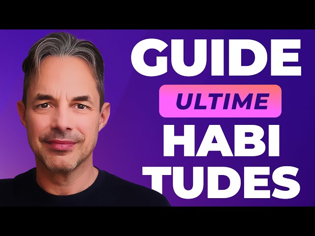 Le Guide ULTIME pour Créer de Bonnes Habitudes