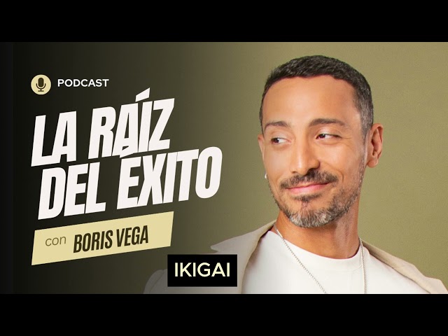 LA RAÍZ DEL EXITO #22 -  IKIGAI