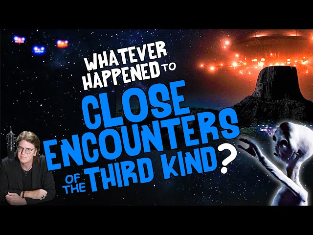 Whatever Happened to CLOSE ENCOUNTERS of the THIRD KIND?