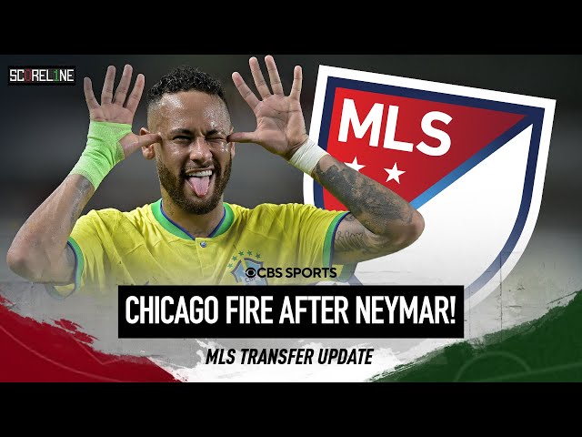 Can The Chicago Fire Sign Neymar Jr?! | MLS Transfers & Rumors | Scoreline | CBS Sports