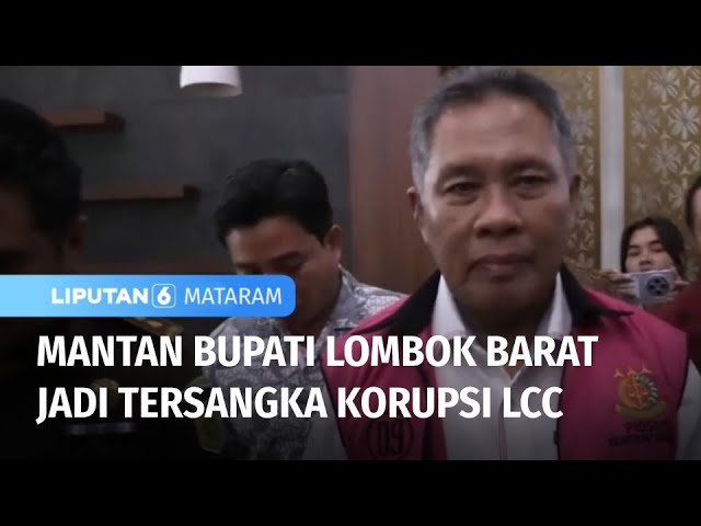 Mantan Bupati Lombok Barat Jadi Tersangka Korupsi LCC | Liputan 6 Mataram