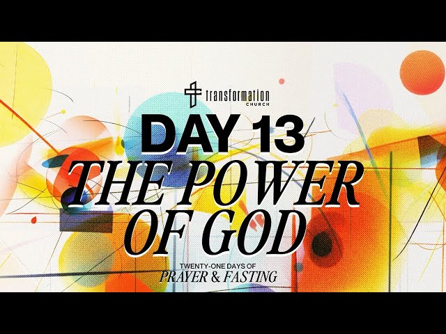 Day 13: Power Of God | 21 Days of Prayer and Fasting