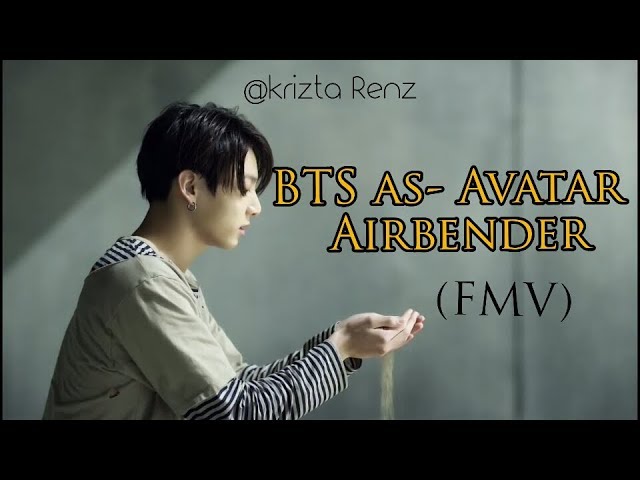 BTS as -Avatar Airbender (FMV)