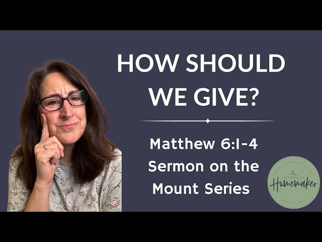 How Should We Give (Matthew 6:1-4 - Sermon on the Mount Series)