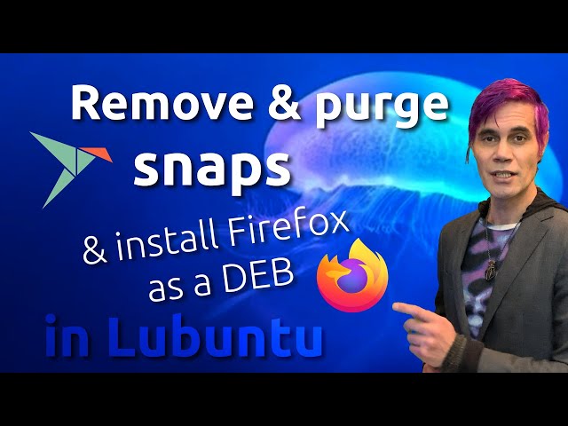 Remove Snaps and Install Firefox as a DEB in Lubuntu (and Ubuntu-based distros).