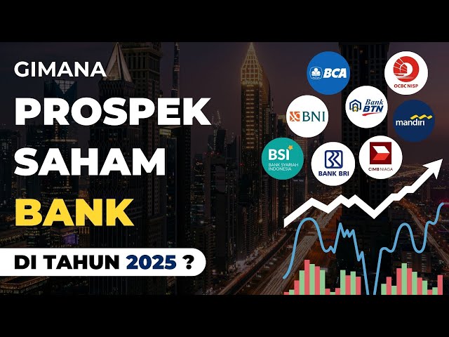 Gimana Prospek Saham Bank Tahun 2025 ? | Saham Bank Series Eps 39