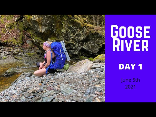 Goose River -Day 1 June 5, 2021