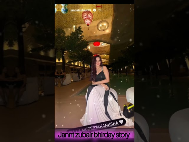 jannt zubair bhirday story 😍#jannatzubaur#trending #jannt #birthday#life