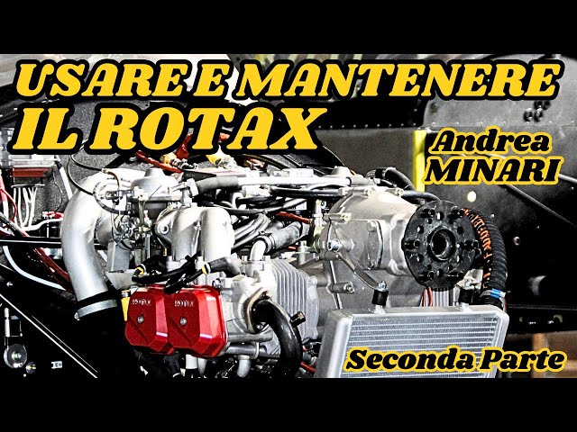 Discovering the Rotax 912, 914, 915 Engine with ANDREA MINARI - Part Two