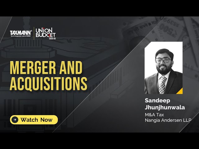 #TaxmannBudget | Budget Marathon | 2025-26—Mergers and Acquisition | Views by Sandeep Jhunjhunwala