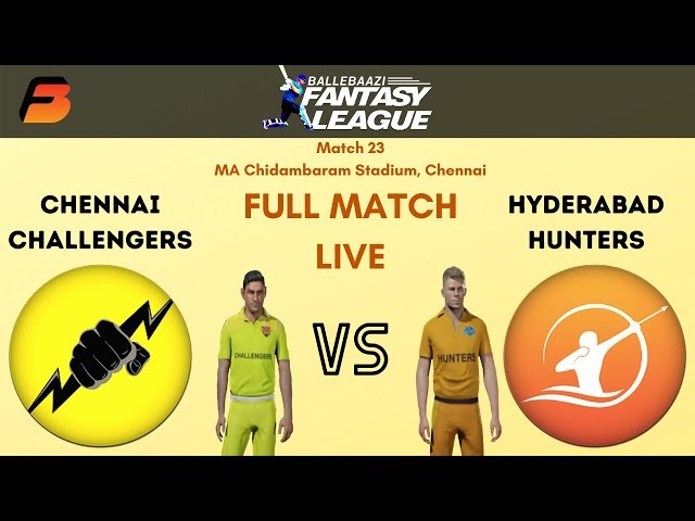 Chennai CHALLENGERS vs Hyderabad HUNTERS- FanBlaze Game 23- BalleBaazi Fantasy League- FULL MATCH