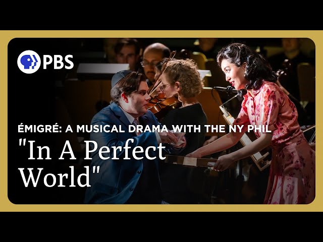 "In A Perfect World" | Émigré: A Musical Drama with the NY Phil | Great Performances on PBS