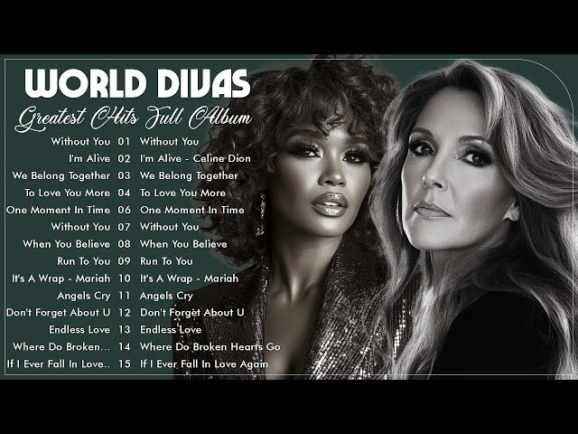 Celine Dion, Whitney Houston, Mariah Carey, Greatest Hits playlist - Best Pop Ballad of World Divas