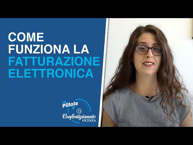 Come funziona la fatturazione elettronica 2021 #PilloleConfartigianatoVicenza