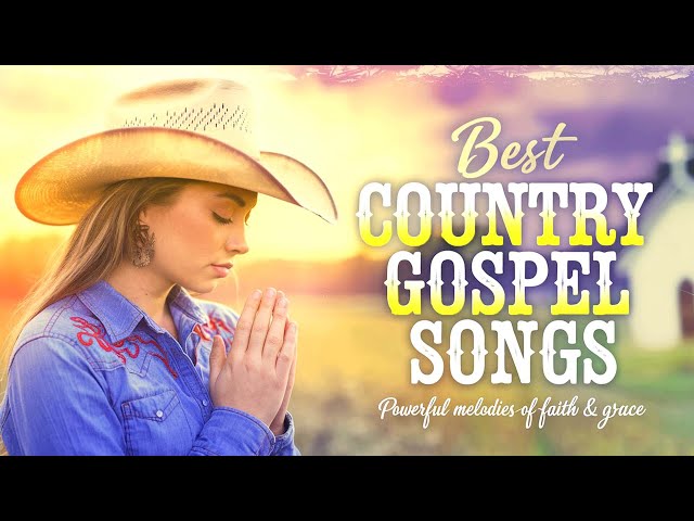 Best Country Gospel Songs ❤️ Powerful Melodies of Faith & Grace