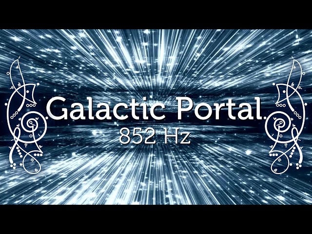 Galactic Portal 852 Hz Activation 3rd eye chakra Acsension Upgrade for Starseeds Pleiadian Music