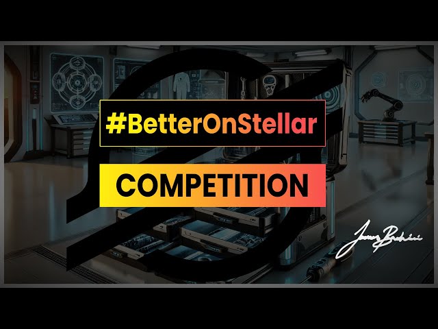 #BetterOnStellar Competition