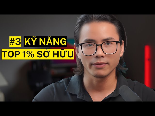 Bí Mật Top 1% - 3 Kỹ Năng Giúp Bạn Vượt Trội (Cho Học Sinh, Sinh Viên)