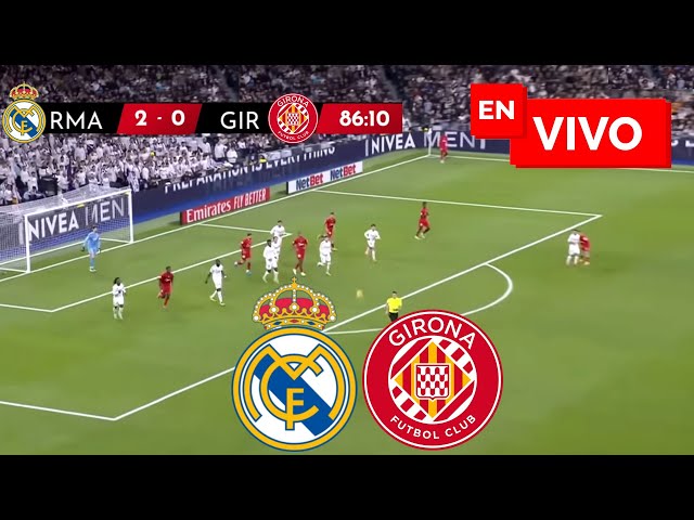 🔴 REAL MADRID VS GIRONA PARTIDO EN VIVO / LIGA ESPAÑOLA - JUEGA MBAPPE