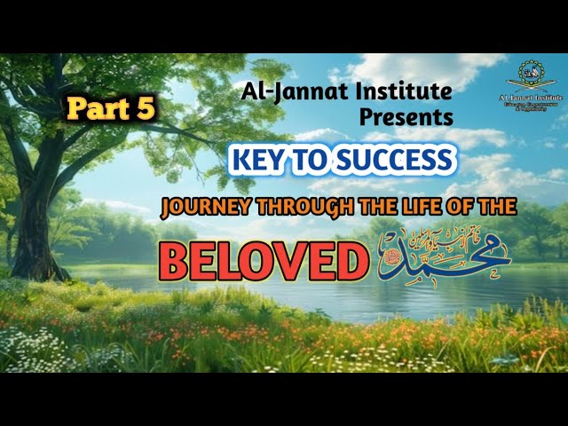 Journey through life of the Beloved Prophet Muhammad ﷺ |Part 5|Seerat Un Nabi |AL-Jannat Institute