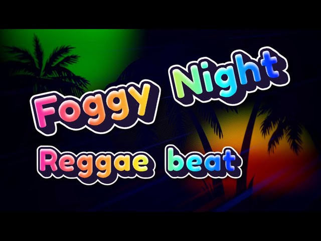 Foggy Night (reggae beat)