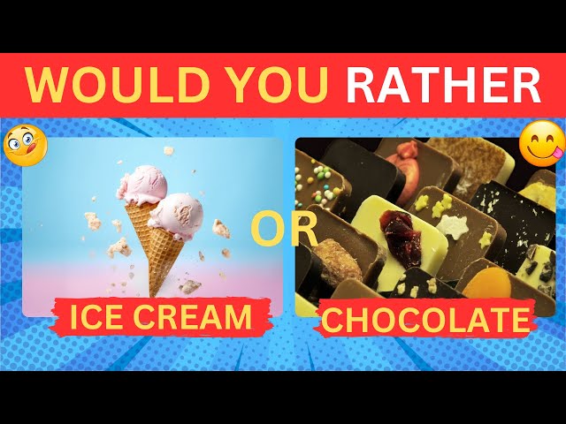 Would You Rather......? |🍟🍔 Yummy Food Edition