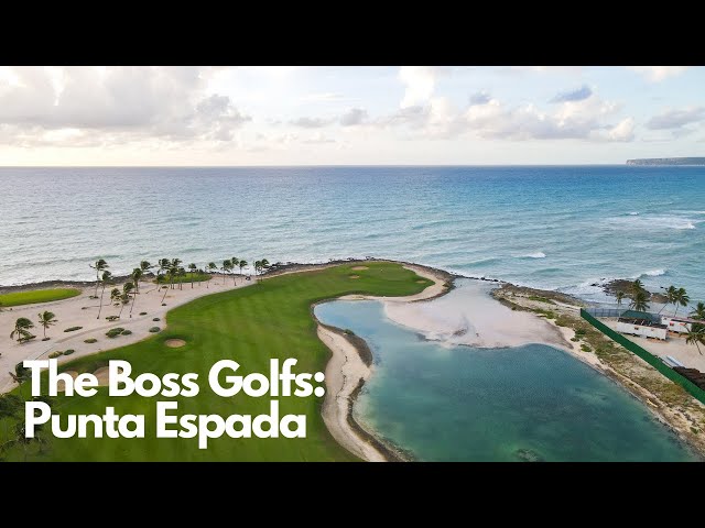 TheBossGolfs: Punta Espada Golf Club - Best of the Dominican Republic Part I