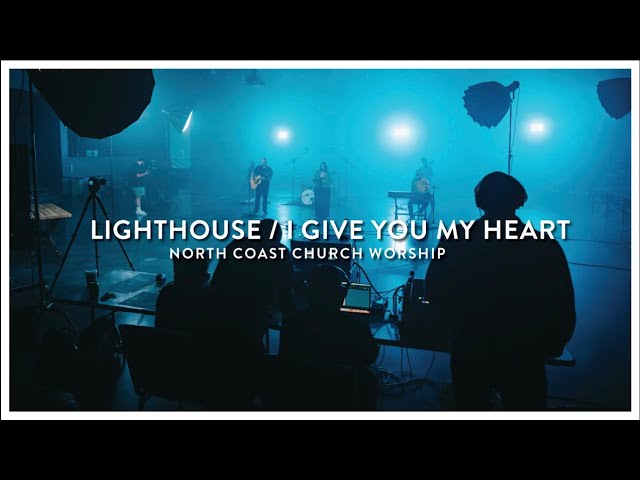 Lighthouse / I Give You My Heart - North Coast Church Worship