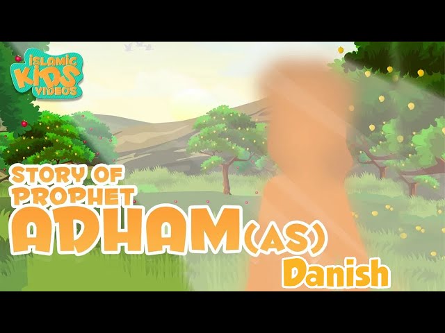 Prophet Adham (AS) | Stories Of The Prophets in Danish | Stories from the Quran | Islamic Video