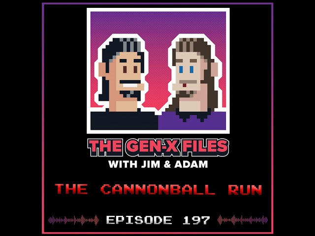 The Gen X Files 197 - The Cannonball Run