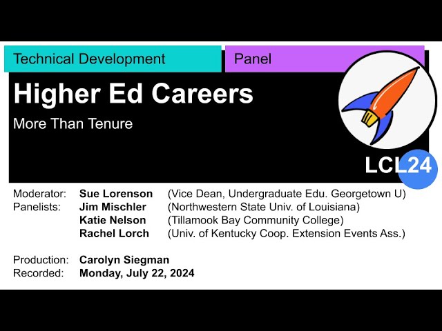 LCL24 Technical Development Panel: HIGHER ED CAREERS: More Than Tenure