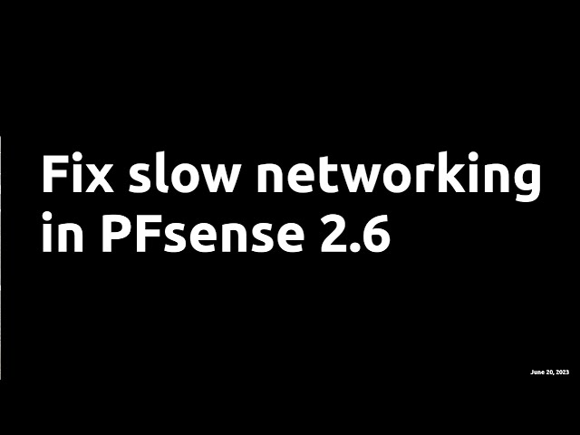 Fix slow pfsense networking. (2.6)