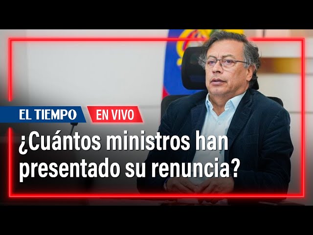 ¿Cuáles ministros del Gobierno Petro han presentado renuncia irrevocable? | El Tiempo