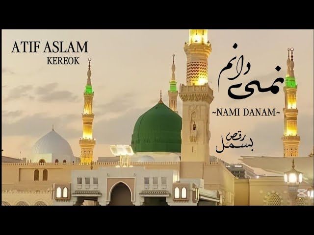 Nami  Danam Che Beauti Full  Naat Amer e Khusro Atif Ai