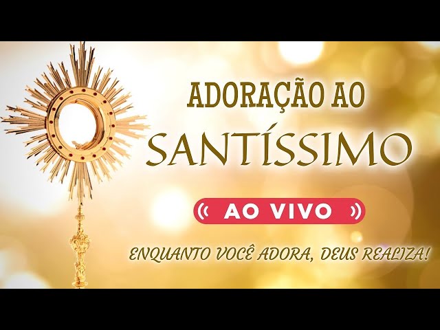 QUINTA-FEIRA DE ADORAÇÃO AO SANTÍSSIMO SACRAMENTO | LIVE AO VIVO | #adoracaoaosantissimo #adoração