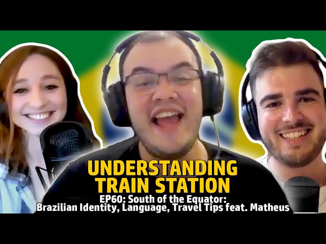 EP60: South of the Equator. Brazilian Identity, Language and Travel Tips feat. Matheus