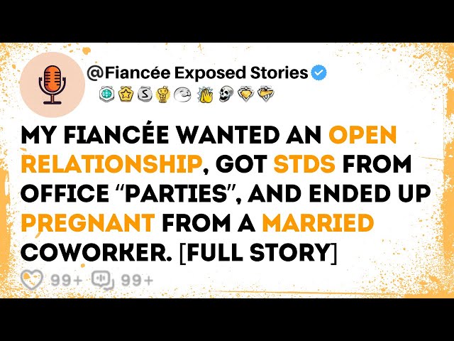 Fiancée Demanded Open Relationship, Got STD | Reddit Cheating Stories