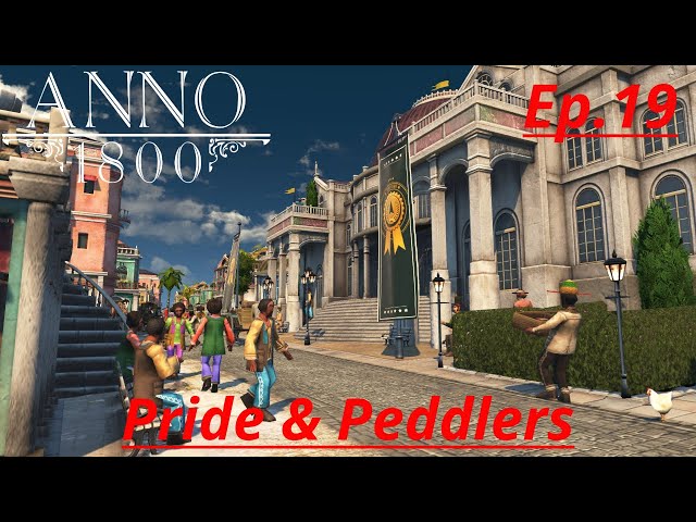 ARE YOU KIDDING ME?!?!?!!! - Anno 1800 Scenario - PRIDE & PEDDLERS (Episode 19)