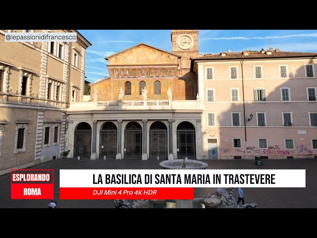 Esplorando Roma: la Basilica di Santa Maria in Trastevere da drone in 4K HDR